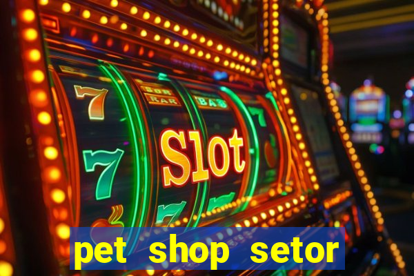 pet shop setor vila nova goiania